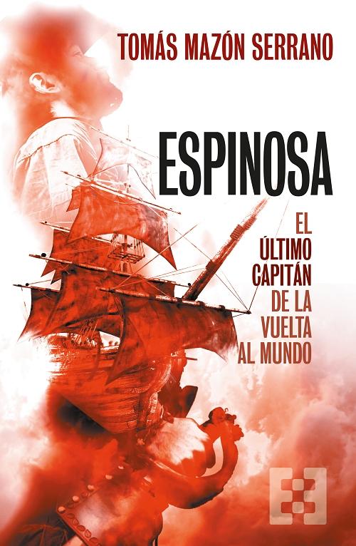 Espinosa "El último capitán de la vuelta al mundo". 