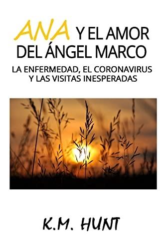 Ana y el amor del ángel Marco "La enfermedad, el coronavirus y las visitas inesperadas"