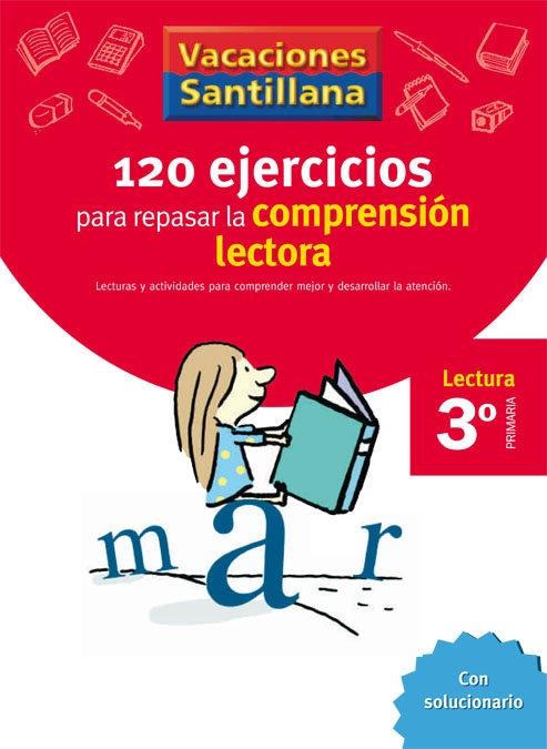 120 ejercicios para mejorar la comprensión lectora "Vacaciones Santillana - 3º Primaria". 