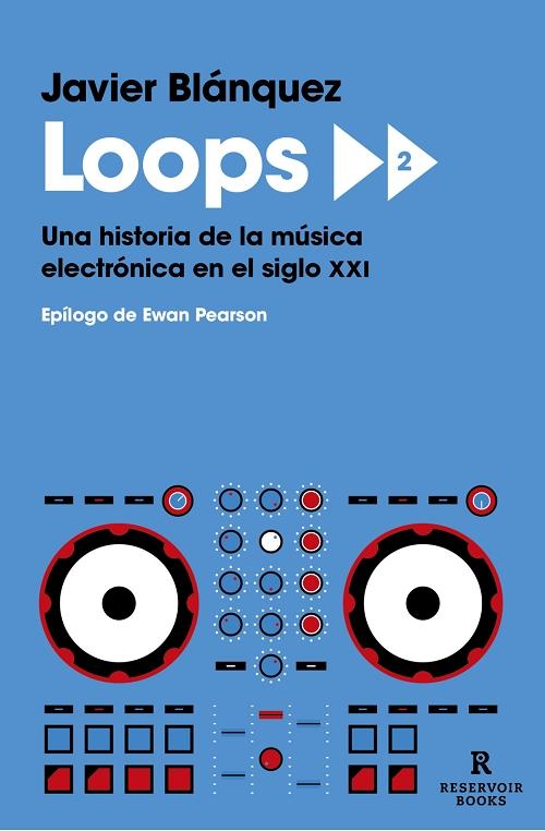 Loops 2 "Una historia de la música electrónica en el siglo XXI". 