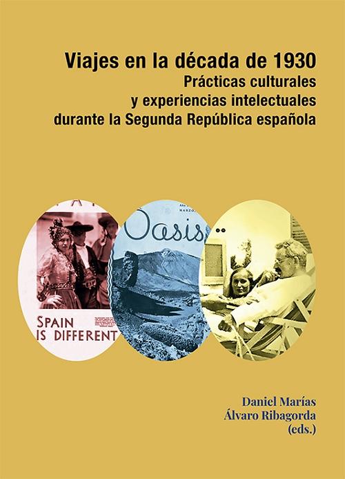 Viajes en la década de 1930 "Prácticas culturales y experiencias intelectuales durante la Segunda República española". 