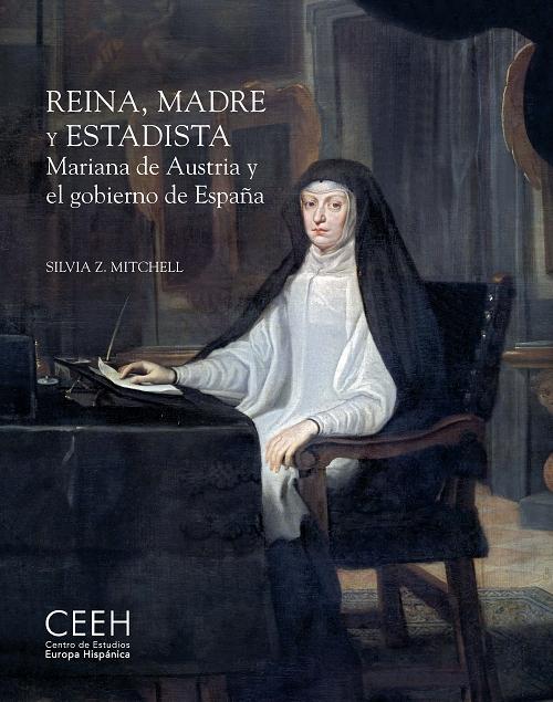 Reina, madre y estadista "Mariana de Austria y el gobierno de España". 