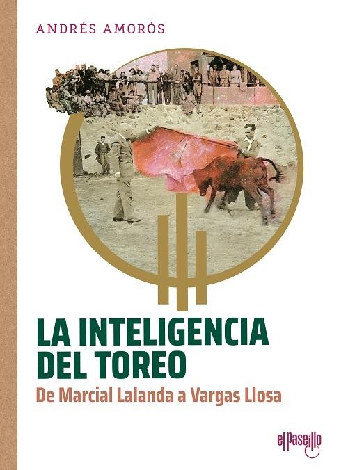 La inteligencia del toreo "De Marcial Lalanda a Vargas Llosa". 