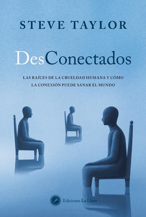 DesConectados "Las raíces de la crueldad humana y cómo la conexión puede sanar el mundo". 