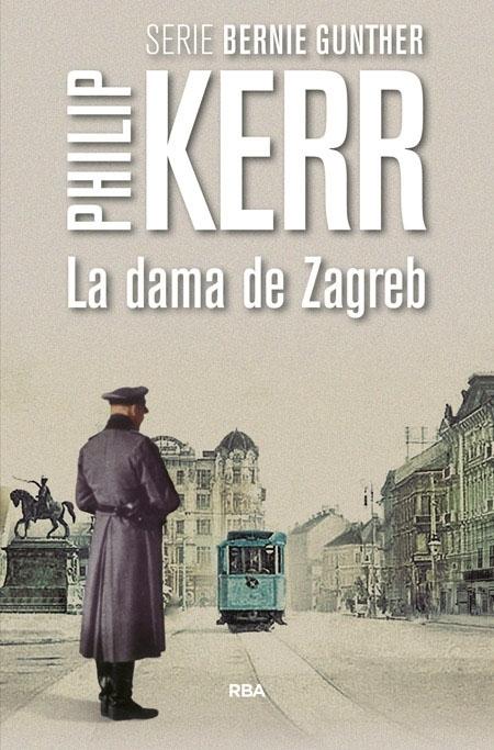 La dama de Zagreb "(Una investigación de Bernie Gunther - 10)". 
