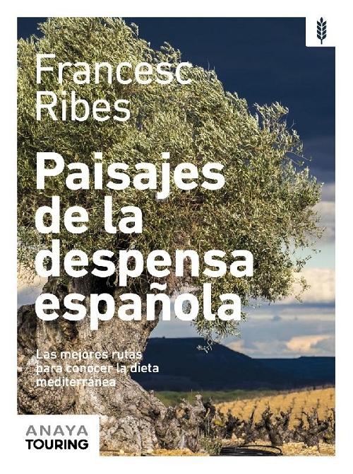 Paisajes de la despensa española "Las mejores rutas para conocer la dieta mediterránea". 