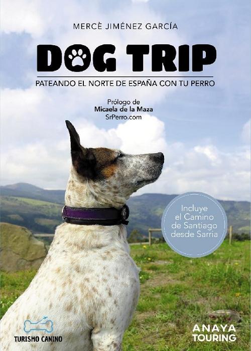 Dog Trip "Pateando el norte de España con tu perro". 