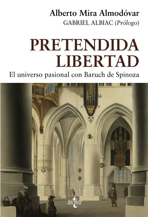 Pretendida libertad "El universo pasional con Baruch de Spinoza". 