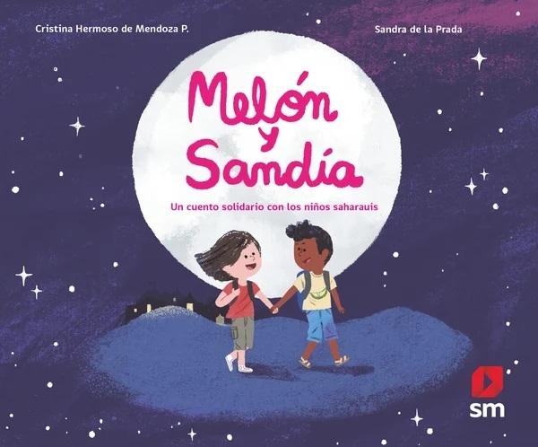 Melón y Sandía "Un cuento solidario con los niños saharauis". 