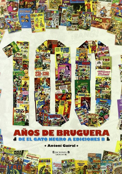 100 años de Bruguera. De El gato negro a Ediciones B. 