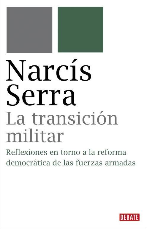 La transición militar "Reflexiones en torno a la reforma democrática de las fuerzas armadas"