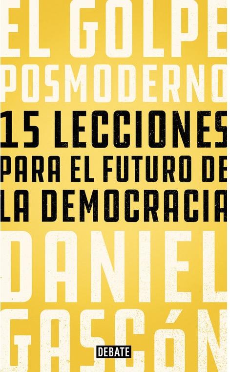 El golpe posmoderno "15 lecciones para el futuro de la democracia". 