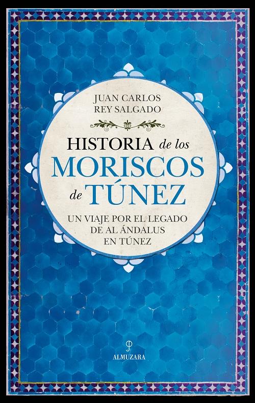 Historia de los moriscos de Túnez "Un viaje por el legado de Al Ándalus en Túnez". 