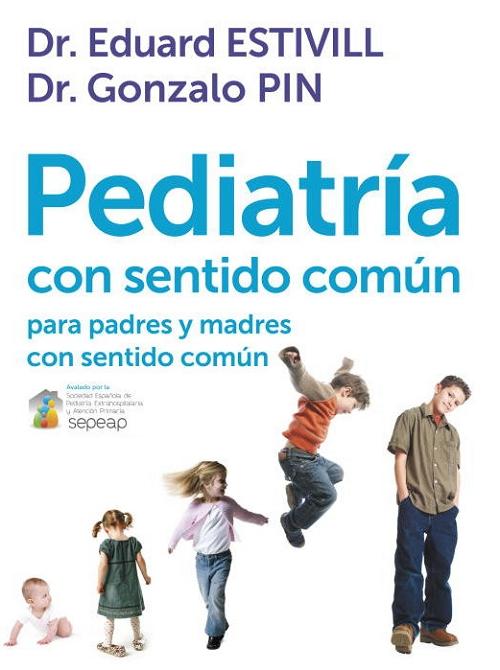 Pediatría con sentido común "Para padres y madres con sentido común". 