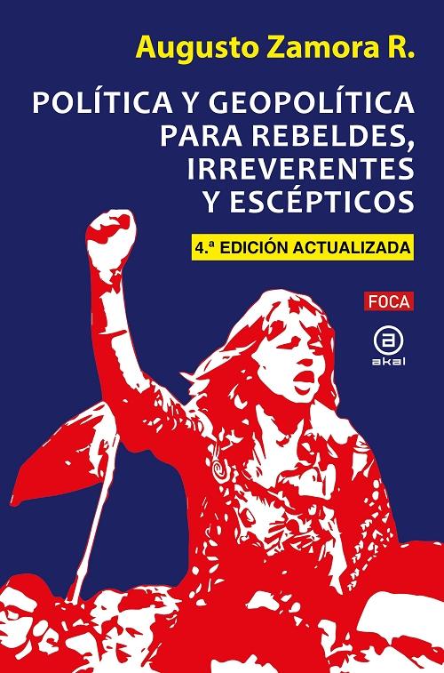Política y geopolítica para rebeldes, irreverentes y escépticos "(4ª edición actualizada)". 