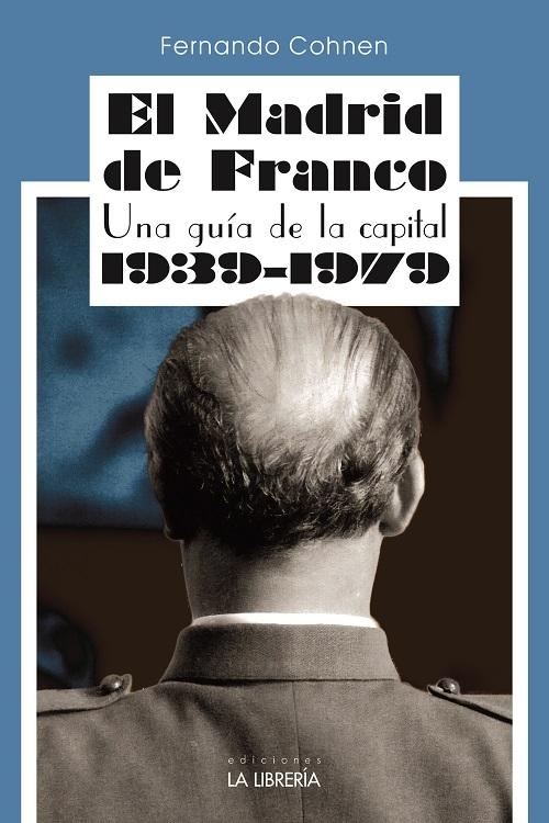 El Madrid de Franco "Una guía de la capital 1939-1979". 