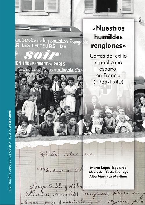 «Nuestros humildes renglones» "Cartas del exilio republicano español en Francia (1939-1940)". 