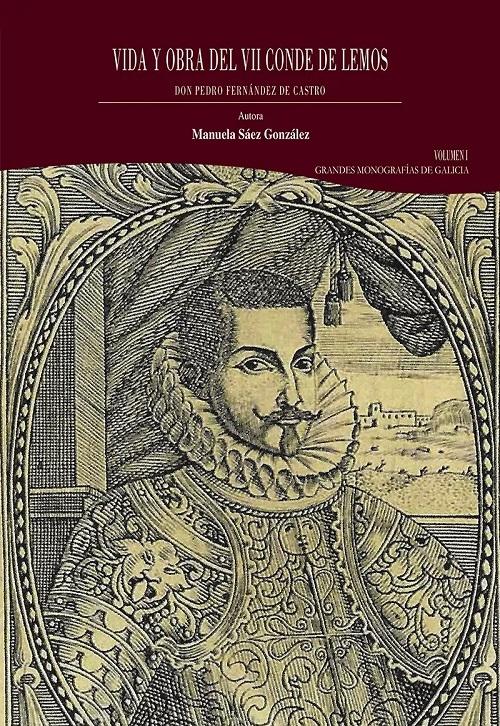 Vida y obra del VII conde de Lemos, don Pedro Fernández de Castro - Volumen I. 
