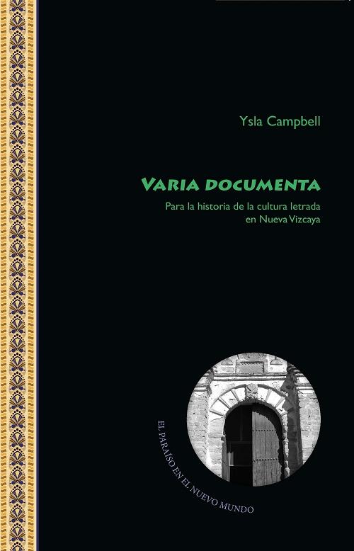 Varia documenta "Para la historia de la cultura letrada en Nueva Vizcaya". 