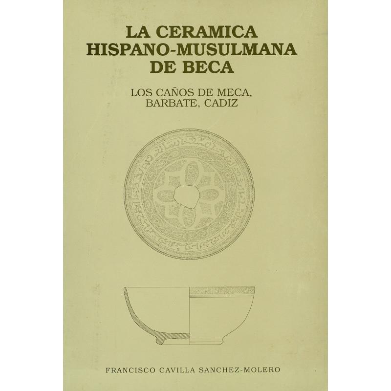 La ceramica hispano-musulmana de Beca. Los Caños de Meca, Barbate, Cádiz. 