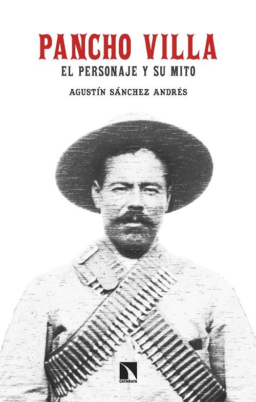 Pancho Villa "El personaje y su mito". 