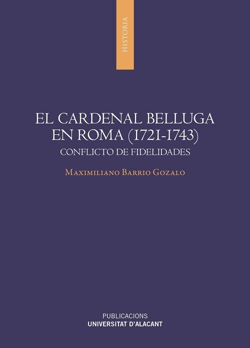El cardenal Belluga en Roma (1721-1743) "Conflicto de fidelidades". 