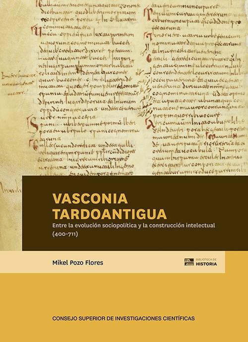 Vasconia tardoantigua "Entre la evolución sociopolítica y la construcción intelectual (400-711)". 