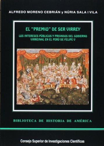 El "premio" de ser virrey "Los intereses públicos y privados del gobierno virreinal en el Perú de Felipe V". 