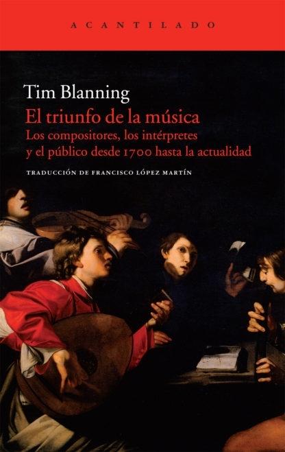El triunfo de la música "Los compositores, los intérpretes y el público desde 1700 hasta la actualidad". 