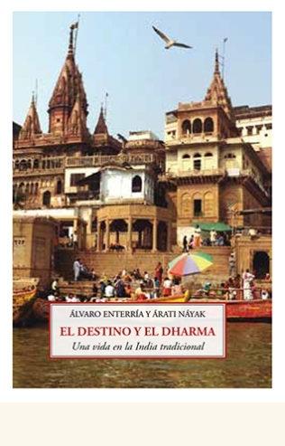 El destino y el dharma "Una vida en la India tradicional". 