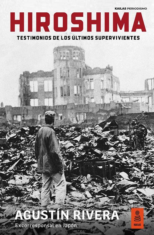 Hiroshima "Testimonios de los últimos supervivientes". 