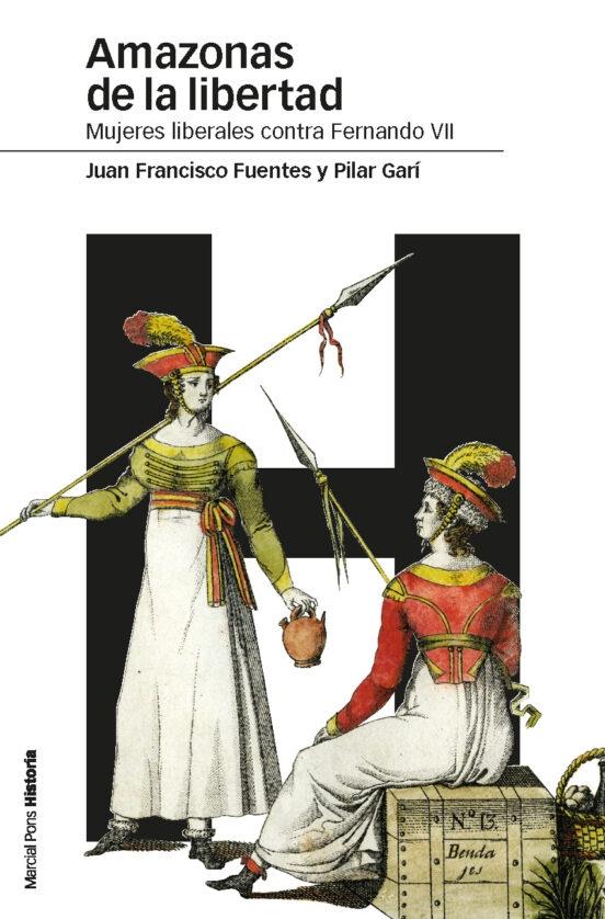 Amazonas de la libertad. Mujeres liberales contra Fernando VII. 