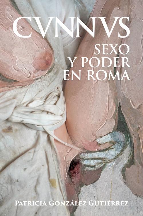 Cvnnus "Sexo y poder en Roma"