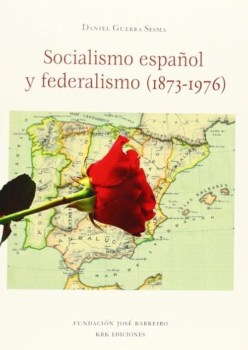 Socialismo español y federalismo (1873-1976). 