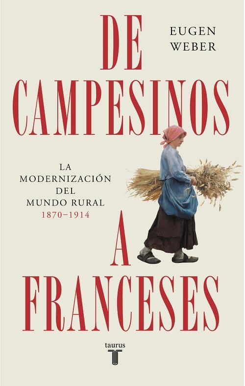 De campesinos a franceses "La modernización del mundo rural (1870-1914)". 