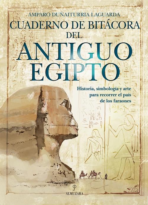 Cuaderno de bitácora del Antiguo Egipto "Historia, simbología y arte para recorrer el país de los faraones". 