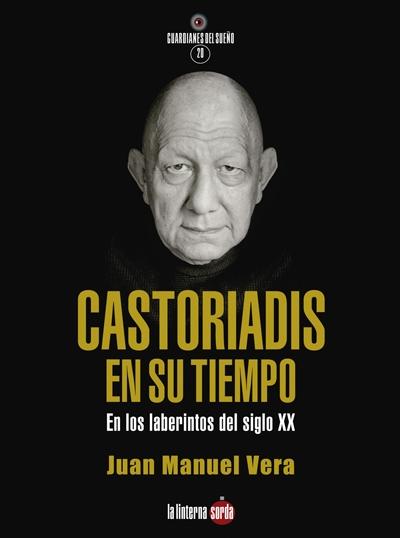 Castoriadis en su tiempo "En los laberintos del siglo XX". 