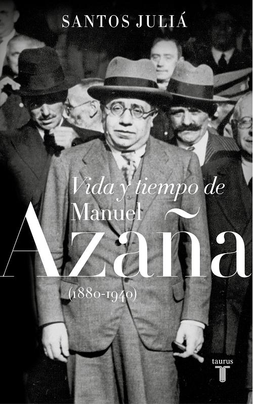 Vida y tiempo de Manuel Azaña (1880-1940). 