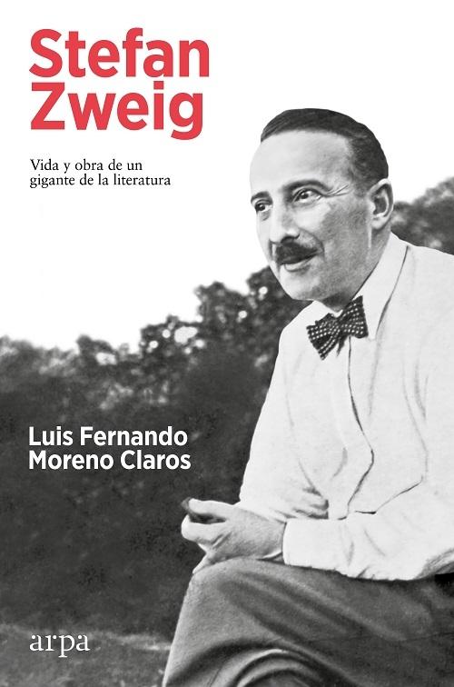 Stefan Zweig "Vida y obra de un gigante de la literatura". 