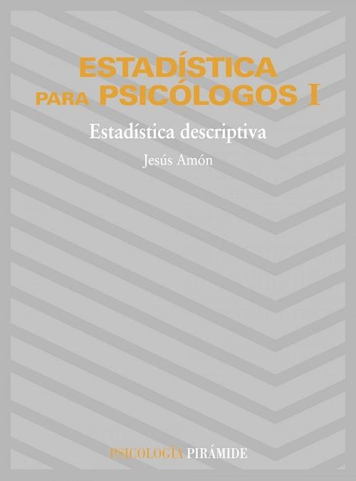 Estadística para psicólogos - 1: Estadística descriptiva
