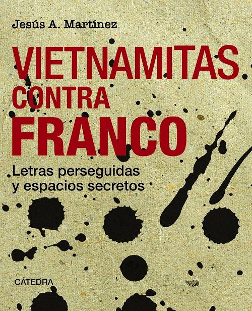 Vietnamitas contra Franco "Letras perseguidas y espacios secretos". 