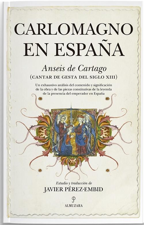 Carlomagno en España "Anseis de Cartago (Cantar de gesta del siglo XIII)". 