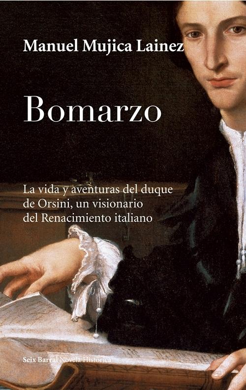 Bomarzo "La vida y aventuras del duque de Orsini, un visionario del Renacimiento italiano". 