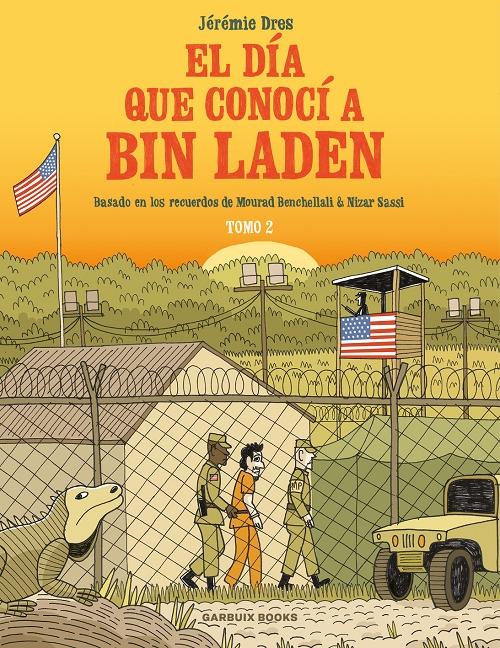 El día que conocí a Bin Laden - Tomo 2: Prisioneros 161 y 325 de Guantánamo "Basado en los recuerdos de Mourad Benchellali & Nizas Sassi". 