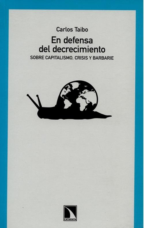 En defensa del decrecimiento "Sobre capitalismo, crisis y barbarie". 