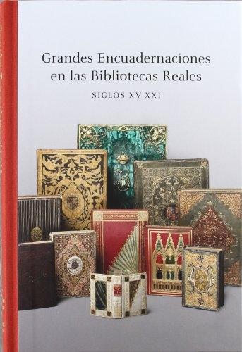 Grandes encuadernaciones en las bibliotecas reales (siglos XV-XXI). 
