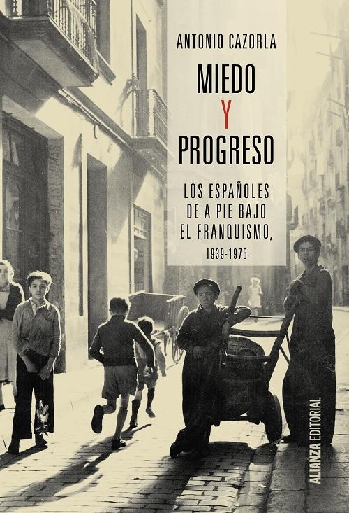 Miedo y progreso "Los españoles de a pie bajo el franquismo, 1939-1975". 
