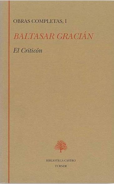 Obras Completas - I: El Criticón "(Baltasar Gracián)"