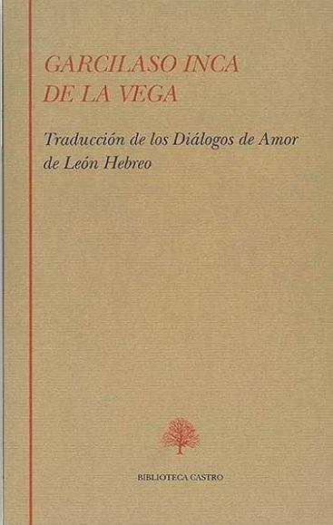 Obras Completas - I (Inca Garcilaso de la Vega) "Traducción de los <Diálogos de amor> de León Hebreo". 