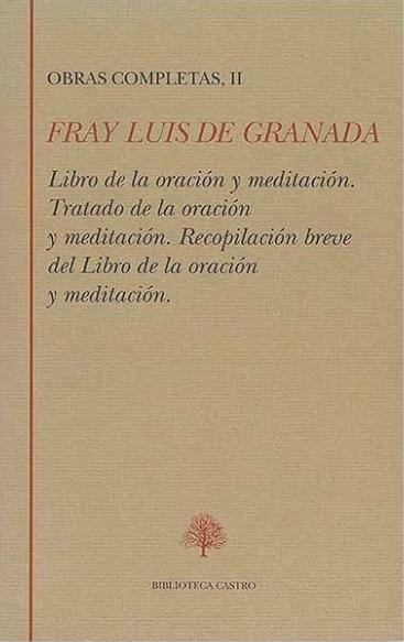 Obras Completas - II (Fray Luis de Granada) "Libro de la oración y meditación / Tratado de la oración y meditación / Recopilación breve"